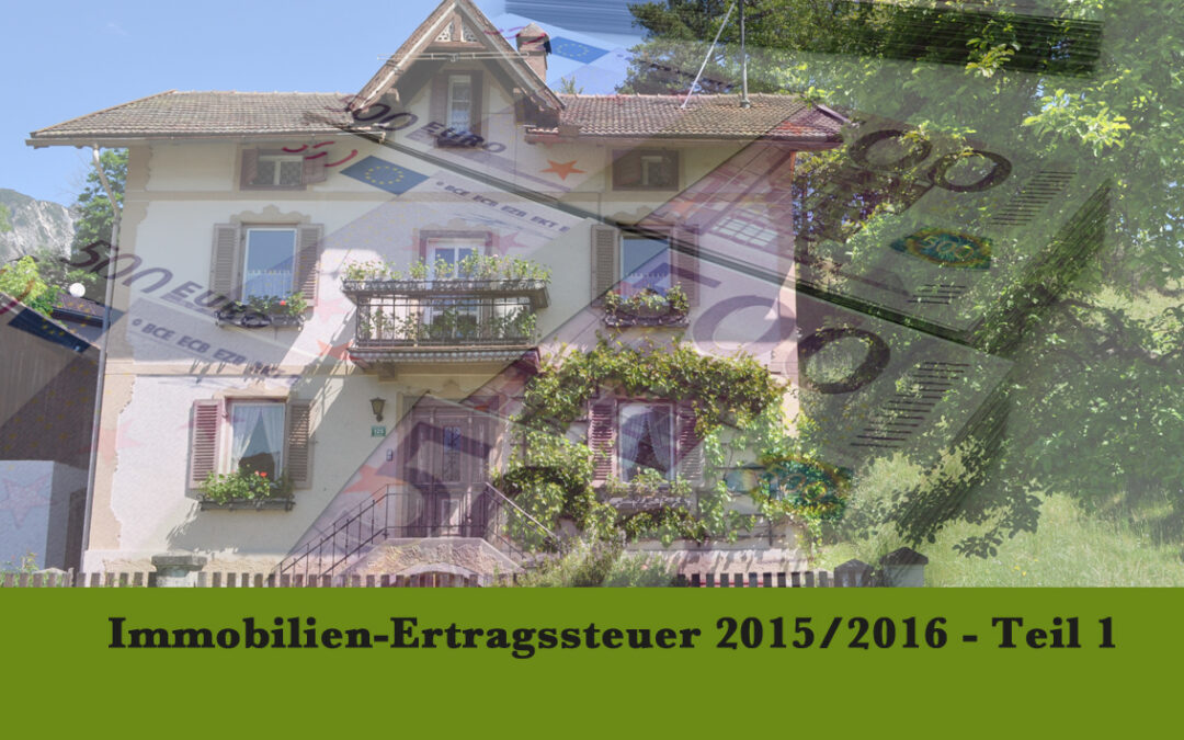 Immobilienertragssteuer 2015/2016 – Teil 1